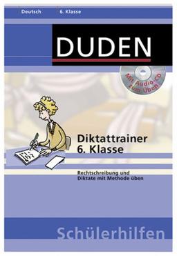 Diktattrainer 6. Klasse: Rechtschreibung und Diktate mit Methode üben