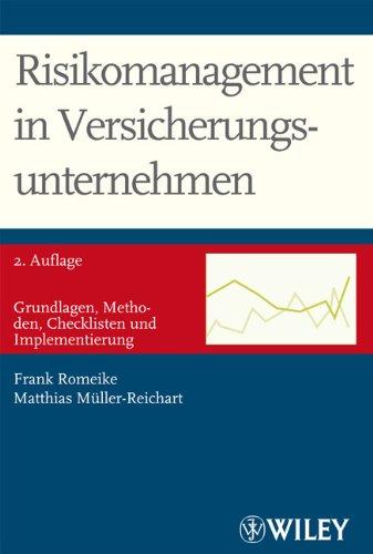 Risikomanagement in Versicherungsunternehmen: Grundlagen, Methoden, Checklisten und Implementierung