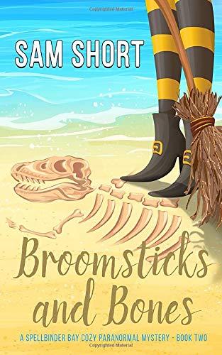 Broomsticks And Bones: A Spellbinder Bay Cozy Paranormal Mystery - Book Two