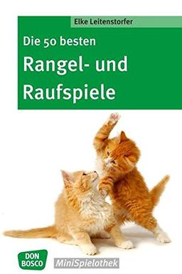 Die 50 besten Rangel- und Raufspiele (Don Bosco MiniSpielothek)