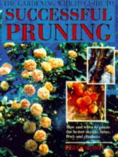 The " Gardening from "Which?" Guide to Successful Pruning ("Which?" Consumer Guides)