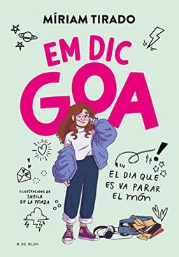 Em dic Goa 1 - Em dic Goa: El dia que es va parar el món (Escritura desatada, Band 1)