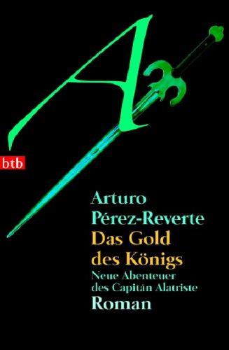 Das Gold des Königs: Neue Abenteuer des Capitán Alatriste - Roman