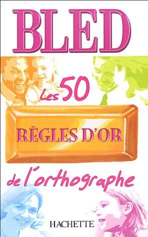 Les 50 règles d'or de l'orthographe