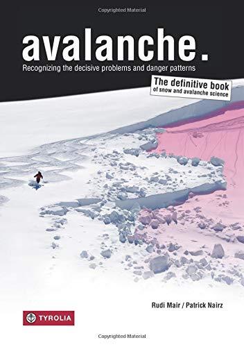 Avalanche.: Recognizing the decisive problems and danger patterns The definitive book of snow and avalanche science