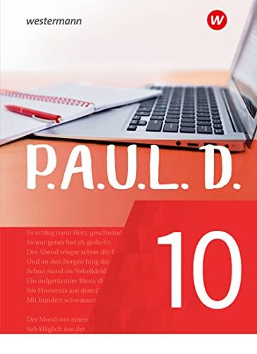 P.A.U.L. D. / P.A.U.L. D. - Persönliches Arbeits- und Lesebuch Deutsch - Für Gymnasien und Gesamtschulen - Neubearbeitung: Persönliches Arbeits- und ... und Gesamtschulen... / Schülerbuch 10