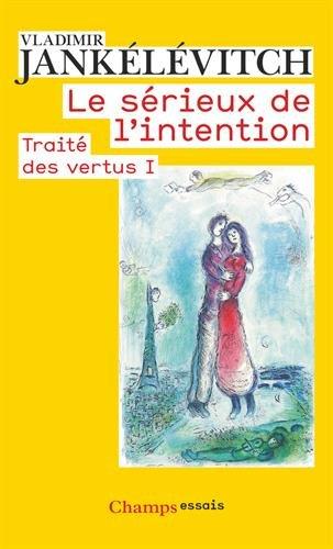 Traité des vertus. Vol. 1. Le sérieux de l'intention