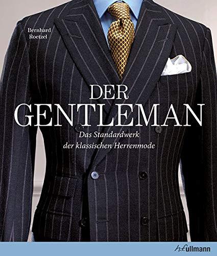 Der Gentleman: Das Standardwerk der klassischen Herrenmode