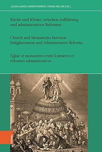 Kirche und Klöster zwischen Aufklärung und administrativen Reformen (Das Achtzehnte Jahrhundert und Österreich. Jahrbuch der Österreichischen ... Society for Eighteenth-Century Studies)