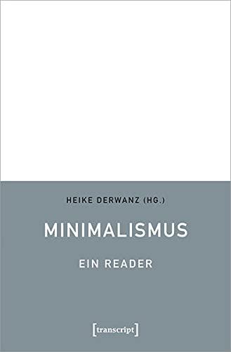 Minimalismus - Ein Reader (Edition Kulturwissenschaft)