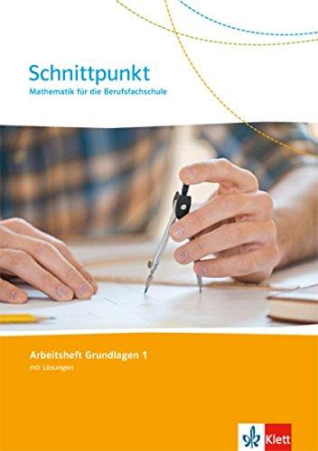 Schnittpunkt Mathematik für die Berufsfachschule / Arbeitsheft  mit Lösungen 1. Lernjahr (Grundlagen): Ausgabe N