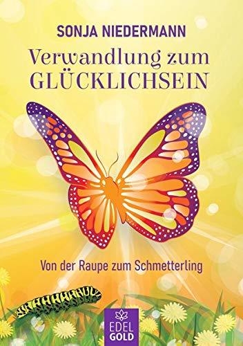 Verwandlung zum Glücklichsein: Von der Raupe zum Schmetterling