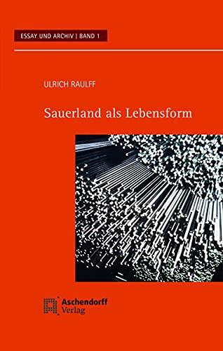 Sauerland als Lebensform (Essay und Archiv)