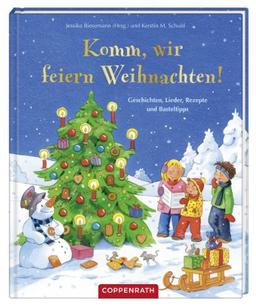 Komm, wir feiern Weihnachten!: Geschichten, Lieder, Rezepte und Basteltipps