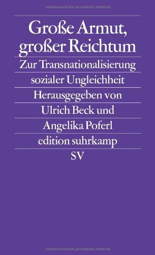 Große Armut, großer Reichtum: Zur Transnationalisierung sozialer Ungleichheit (edition suhrkamp)