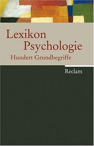 Lexikon Psychologie: 100 Grundbegriffe: Hundert Grundbegriffe