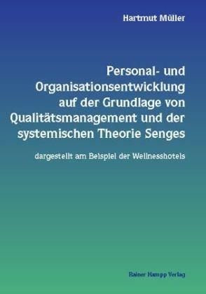 Personal- und Organisationsentwicklung auf der Grundlage von Qualitätsmanagement und der systemischen Theorie Senges: Dargestellt am Beispiel der Wellnesshotels