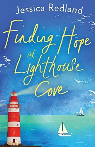 Finding Hope at Lighthouse Cove: An uplifting story of love, friendship and hope from bestseller Jessica Redland (Welcome To Whitsborough Bay, 3)