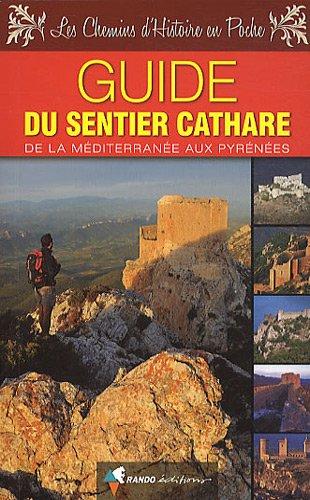 Guide du sentier cathare : de la Méditerranée aux Pyrénées