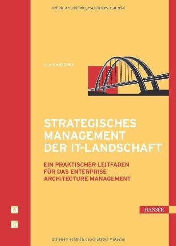 Strategisches Management der IT-Landschaft: Ein praktischer Leitfaden für das Enterprise Architecture Management