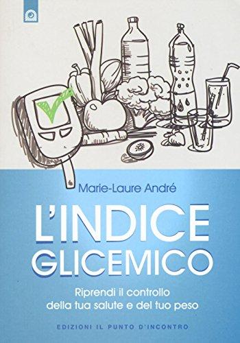 L'indice glicemico. Riprendi il controllo della tua salute e del tuo peso