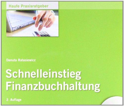 Schnelleinstieg Finanzbuchhaltung: Alles Wichtige zu Buchführung, Umsatzsteuer, Betriebswirtschaftlicher Auswertung