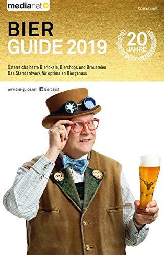 Bier Guide 2019 - Österreichs beste Bierlokale, Biershops und Brauereien: Das Standardwerk für optimalen Biergenuss