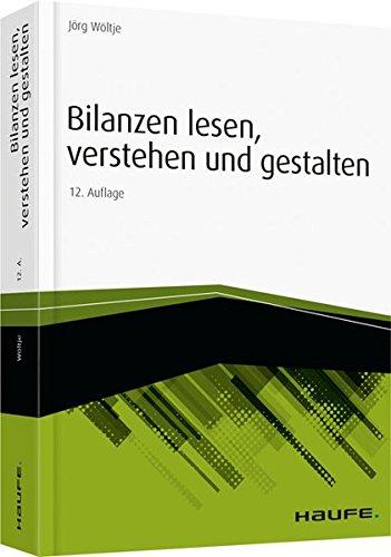 Bilanzen lesen, verstehen und gestalten (Haufe Fachbuch)