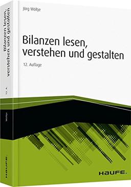 Bilanzen lesen, verstehen und gestalten (Haufe Fachbuch)