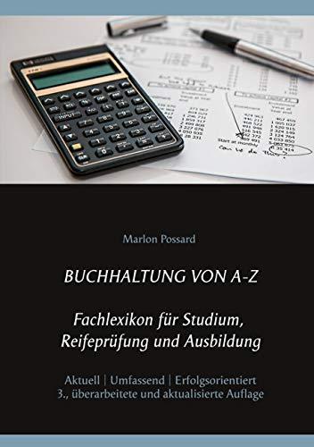 Buchhaltung von A-Z: Fachlexikon für Studium, Reifeprüfung und Ausbildung, 3. überarbeitete und aktualisierte Auflage