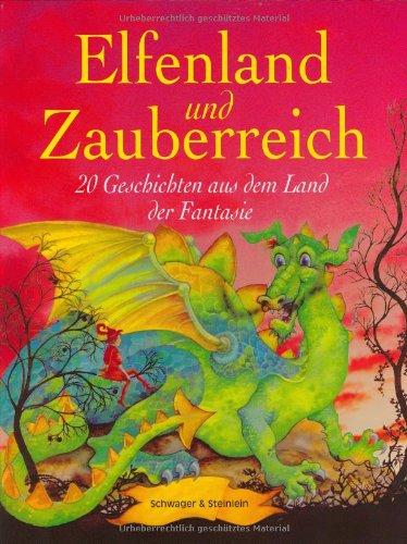 Elfenland und Zauberreich. 20 Geschichten aus dem Land der Fantasie