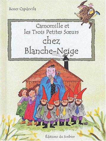 Camomille et les trois petites soeurs. Vol. 2004. Chez Blanche-Neige