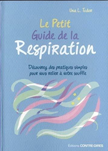 Le petit guide de la respiration : découvrez les pratiques simples pour vous relier à votre souffle