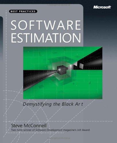 Software Estimation: Demystifying the Black Art: The Black Art Demystified (Best Practices (Microsoft))