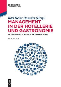 Management in der Hotellerie und Gastronomie: Betriebswirtschaftliche Grundlagen (De Gruyter Studium)