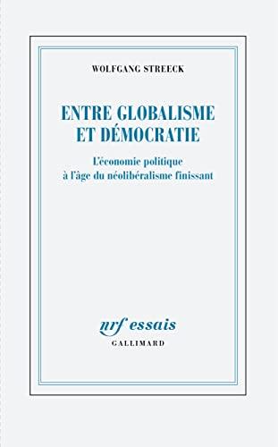 Entre globalisme et démocratie : l'économie politique à l'âge du néolibéralisme finissant