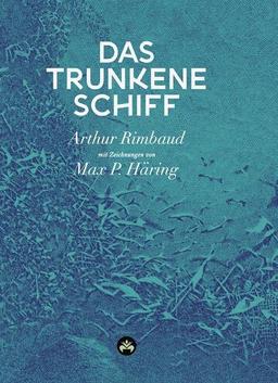 Das trunkene Schiff: Mit drei Texten über Rimbaud von Hans Therre und einem Essay von Stefan Zweig (Hibana Klassiker)