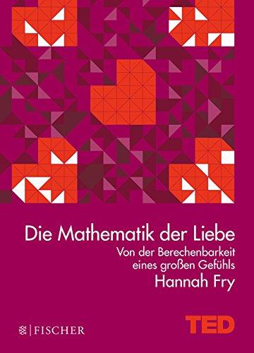 Die Mathematik der Liebe: Von der Berechenbarkeit eines großen Gefühls. TED Books (gebundene Ausgabe)