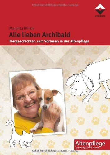 Alle lieben Archibald: Tiergeschichten zum Vorlesen in der Altenpflege