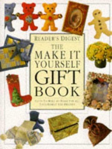 Make it Yourself Gift Book: Gifts to Make at Home for All Your Family and Friends