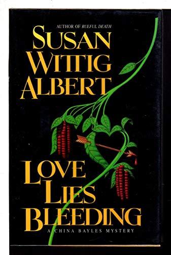 Love lies bleeding (China Bayles Mystery)