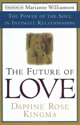 The Future of Love: The Power of the Soul in Intimate Relationships