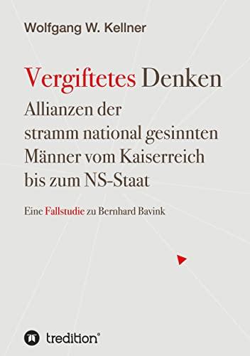 Vergiftetes Denken - Vom Kaiserreich bis zum NS-Staat - Geschichte von Antisemitismus Rassenideologie Eugenik: Allianzen der stramm national gesinnten Männer vom Kaiserreich bis zum NS-Staat