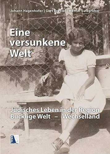 "Eine versunkene Welt ...": Jüdisches Leben in der Region Bucklige Welt-Wechselland