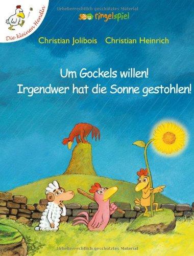 Um Gockels willen! Irgendwer hat die Sonne gestohlen! (Die kleinen Hendln)