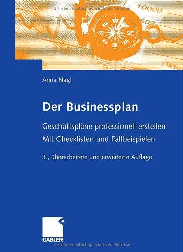 Der Businessplan: Geschäftspläne professionell erstellen. Mit Checklisten und Fallbeispielen