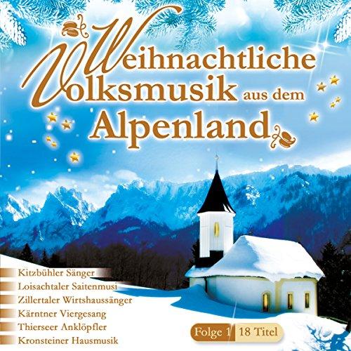 Weihnachtliche Volksmusik aus dem Alpenland; Saitenmusik; Zither; Hausmusik; Chormusik; Weisenbläser; Anklöpfler; Harfe; Viergesang; Traditionelle Volksmusik; Echte Volksmusik; Weihnacht; Weihnachten; Tirol; Bayern; Oberösterreich; Kärnten; Zillertal;