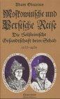 Moskowitische und Persische Reise - die Holsteinische Gesandtschaft beim Schah (Edition Erdmann)