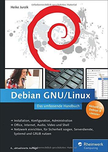 Debian GNU/Linux: Das umfassende Handbuch (aktuell zu »Jessie«)