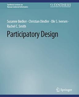 Participatory Design (Synthesis Lectures on Human-Centered Informatics)